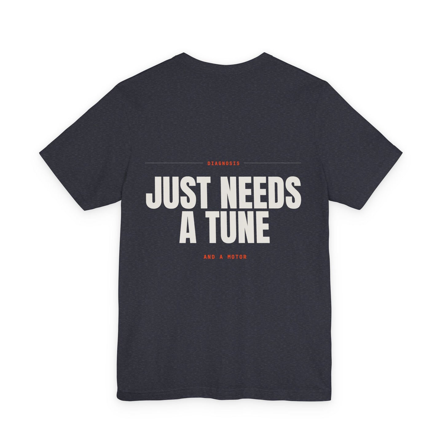 JUST NEEDS A TUNE — T-shirt