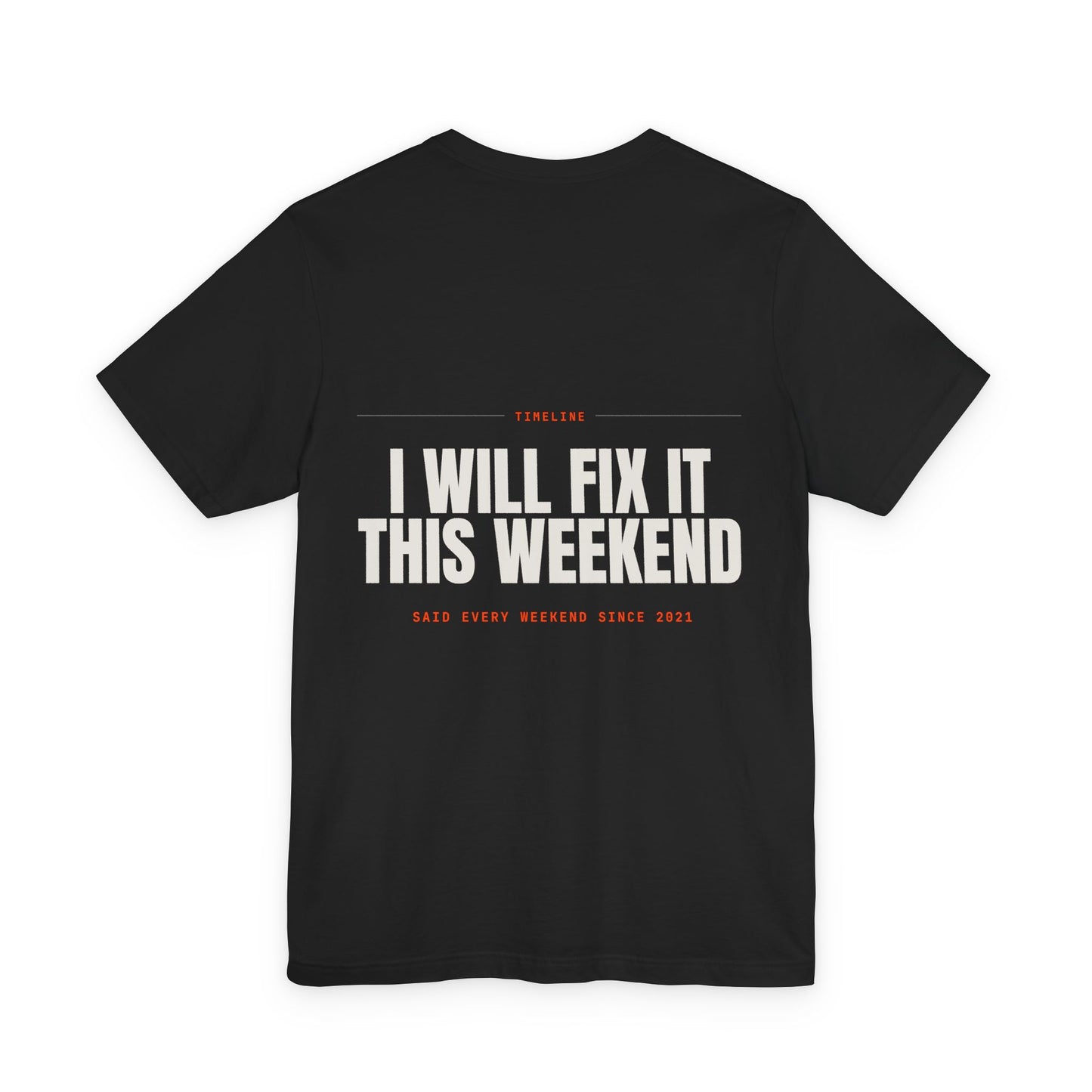 I WILL FIX IT THIS WEEKEND — T-shirt