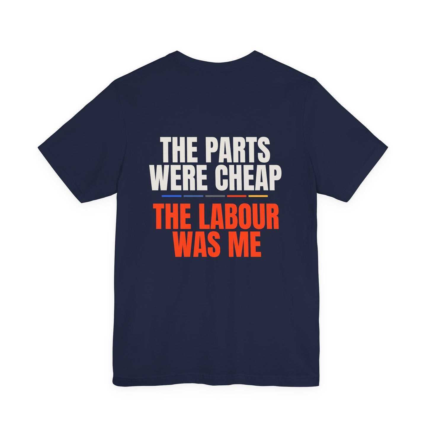 THE PARTS WERE CHEAP — T-Shirt