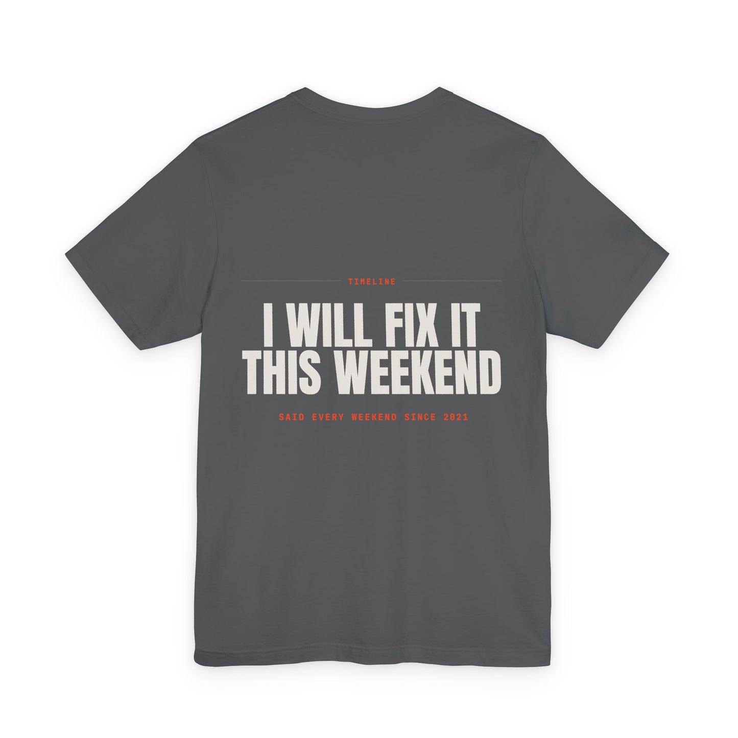 I WILL FIX IT THIS WEEKEND — T-shirt