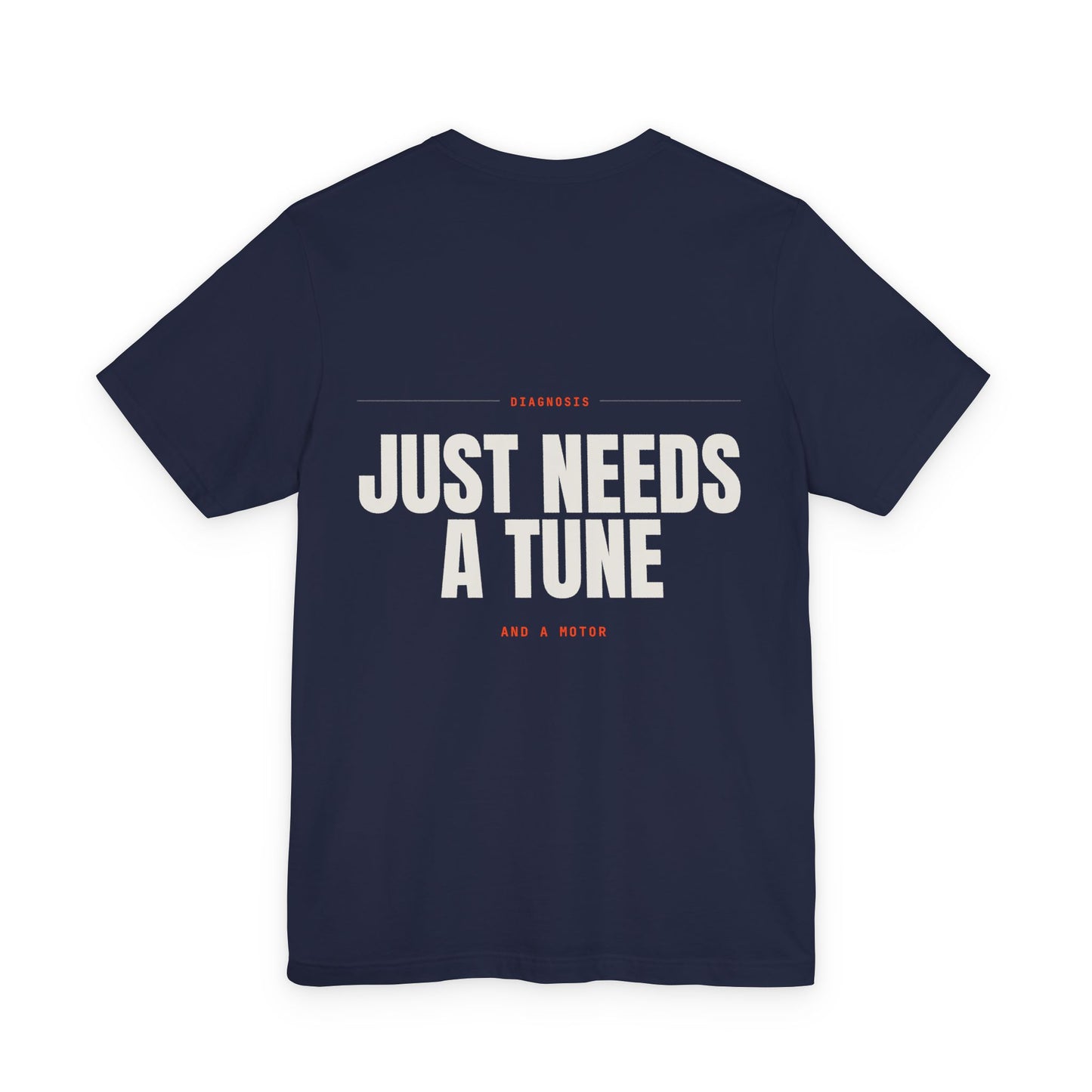 JUST NEEDS A TUNE — T-shirt