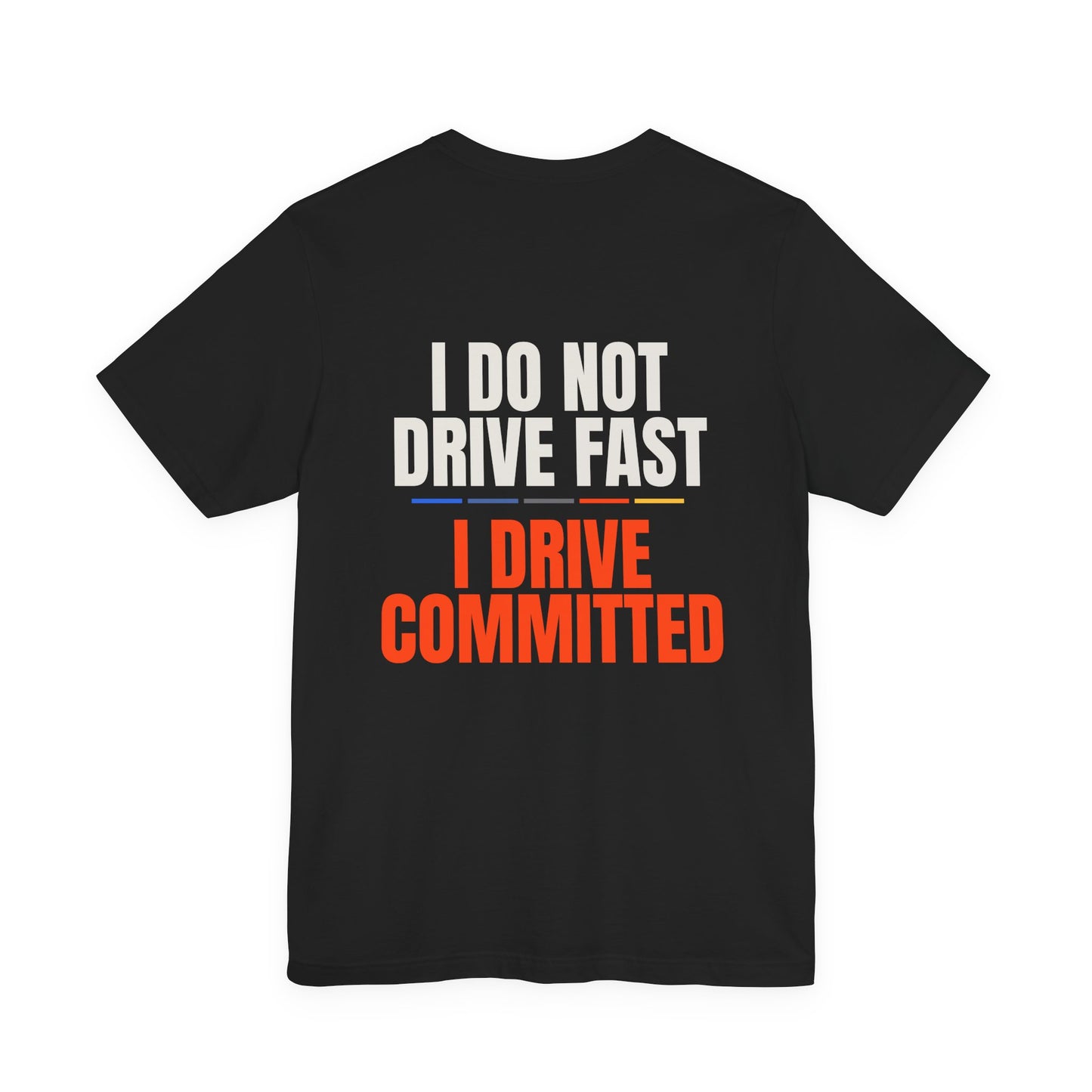 DRIVE COMMITTED — T-Shirt