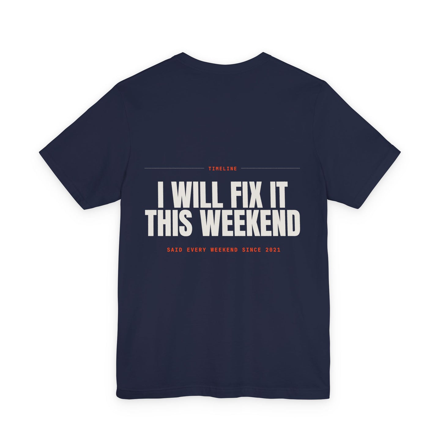 I WILL FIX IT THIS WEEKEND — T-shirt
