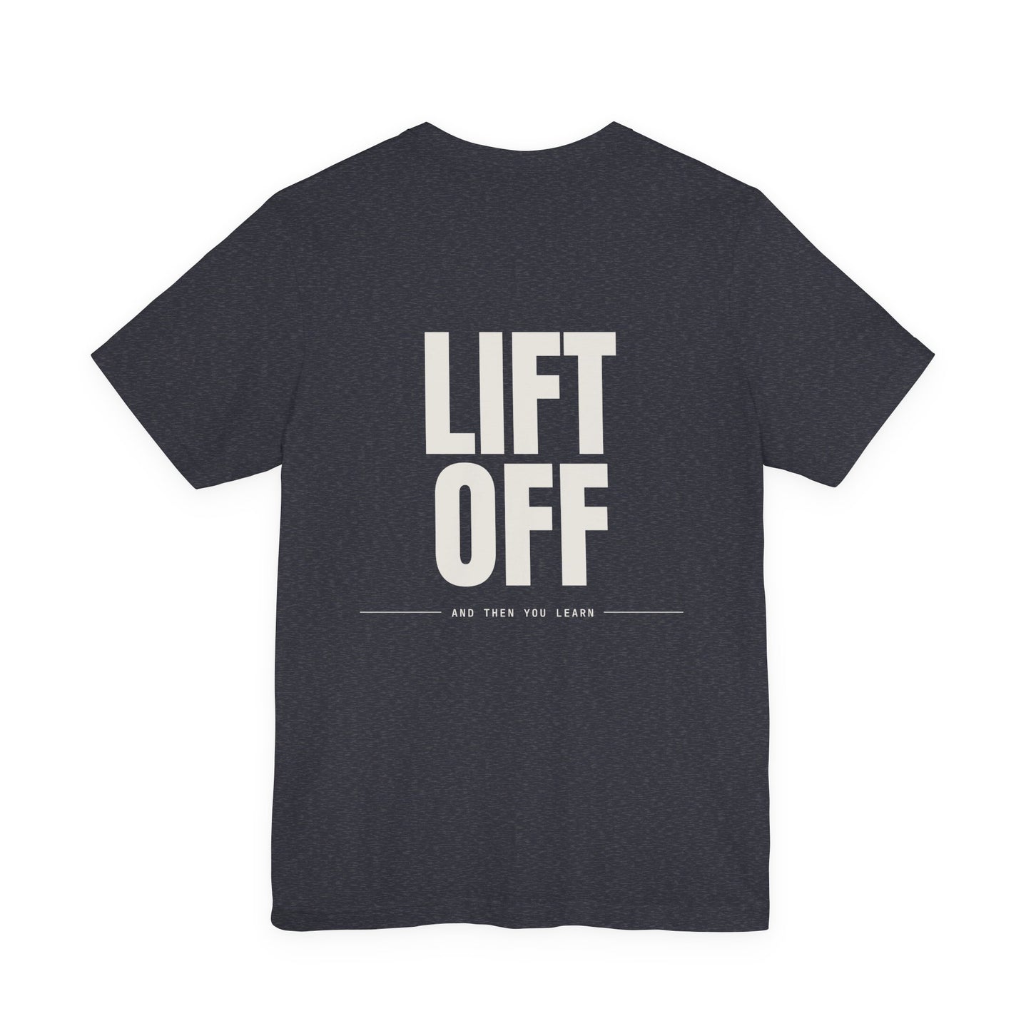 LIFT OFF — T-Shirt