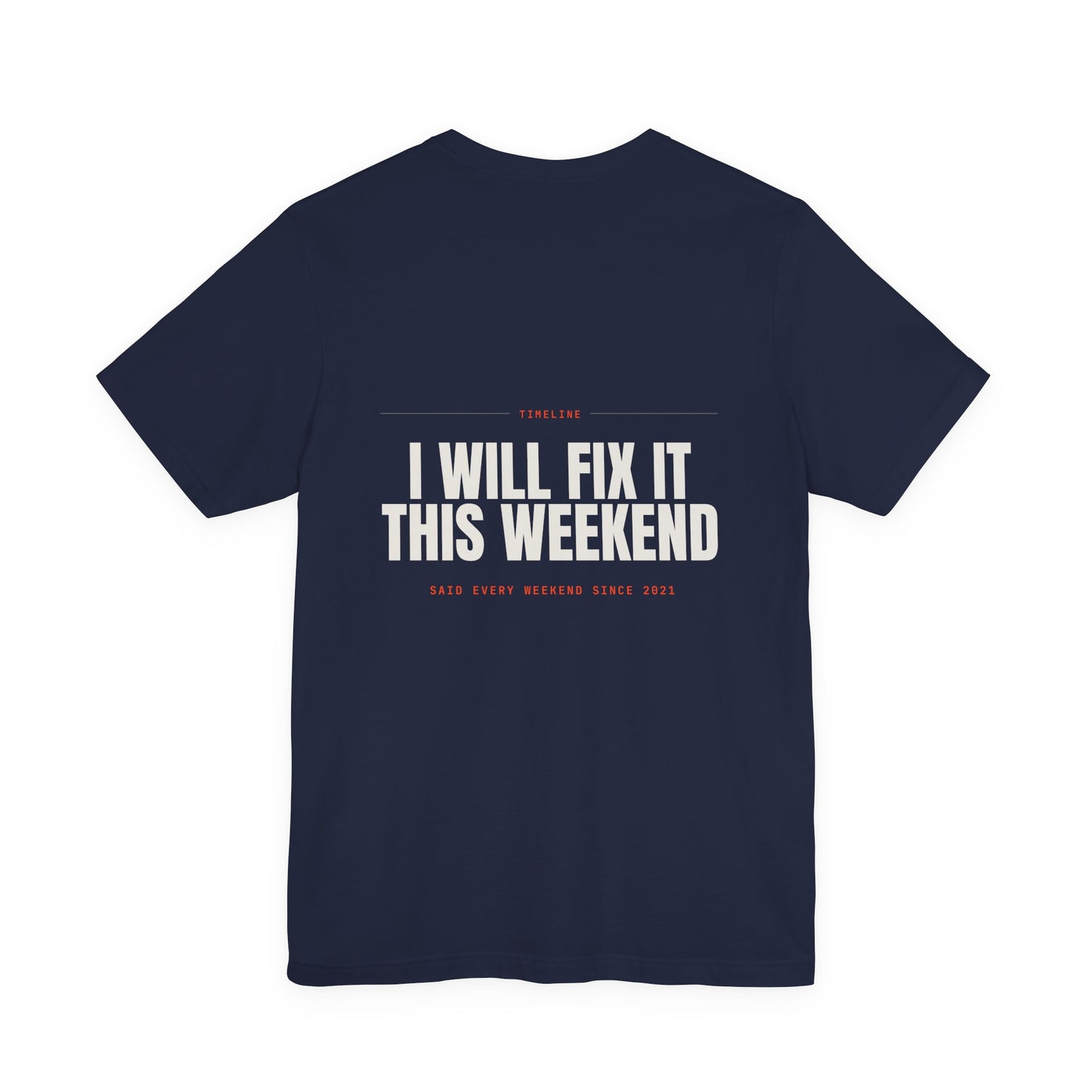 I WILL FIX IT THIS WEEKEND — T-Shirt