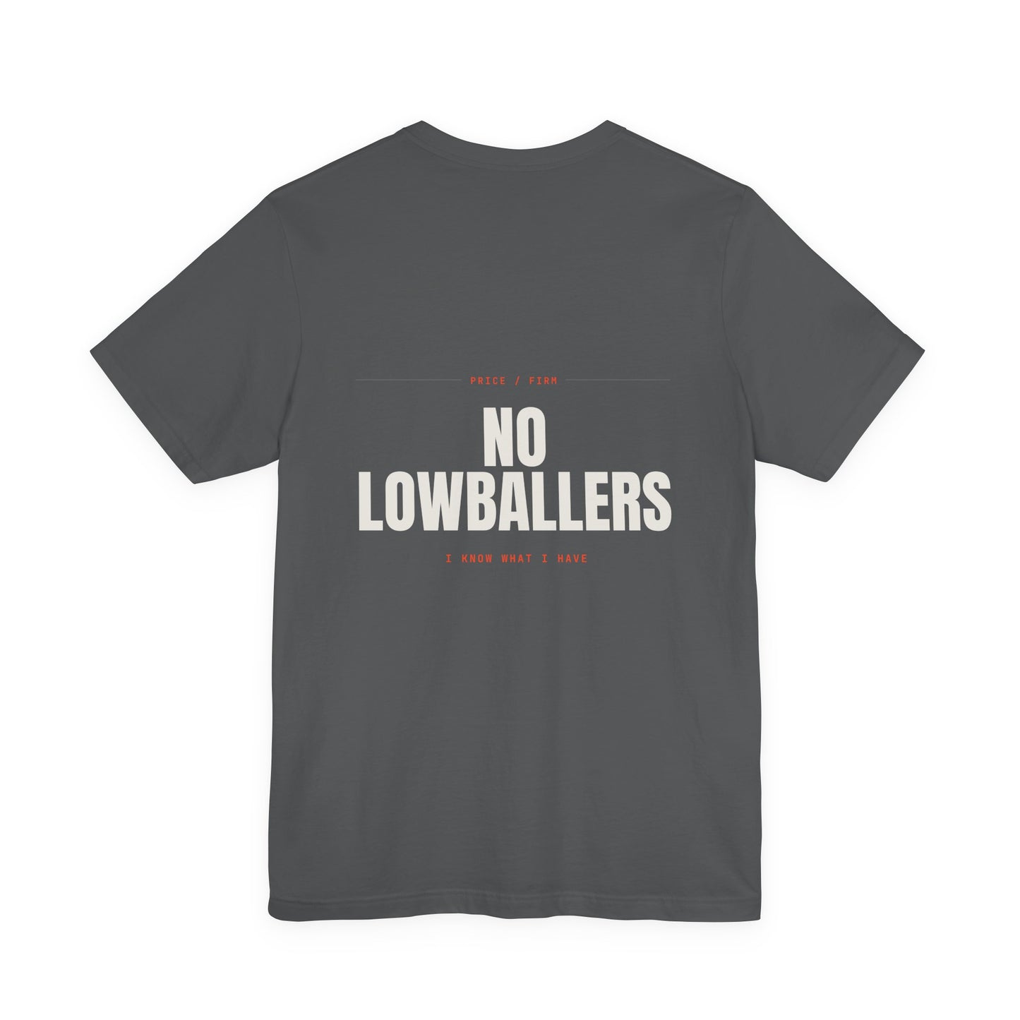 NO LOWBALLERS — T-Shirt