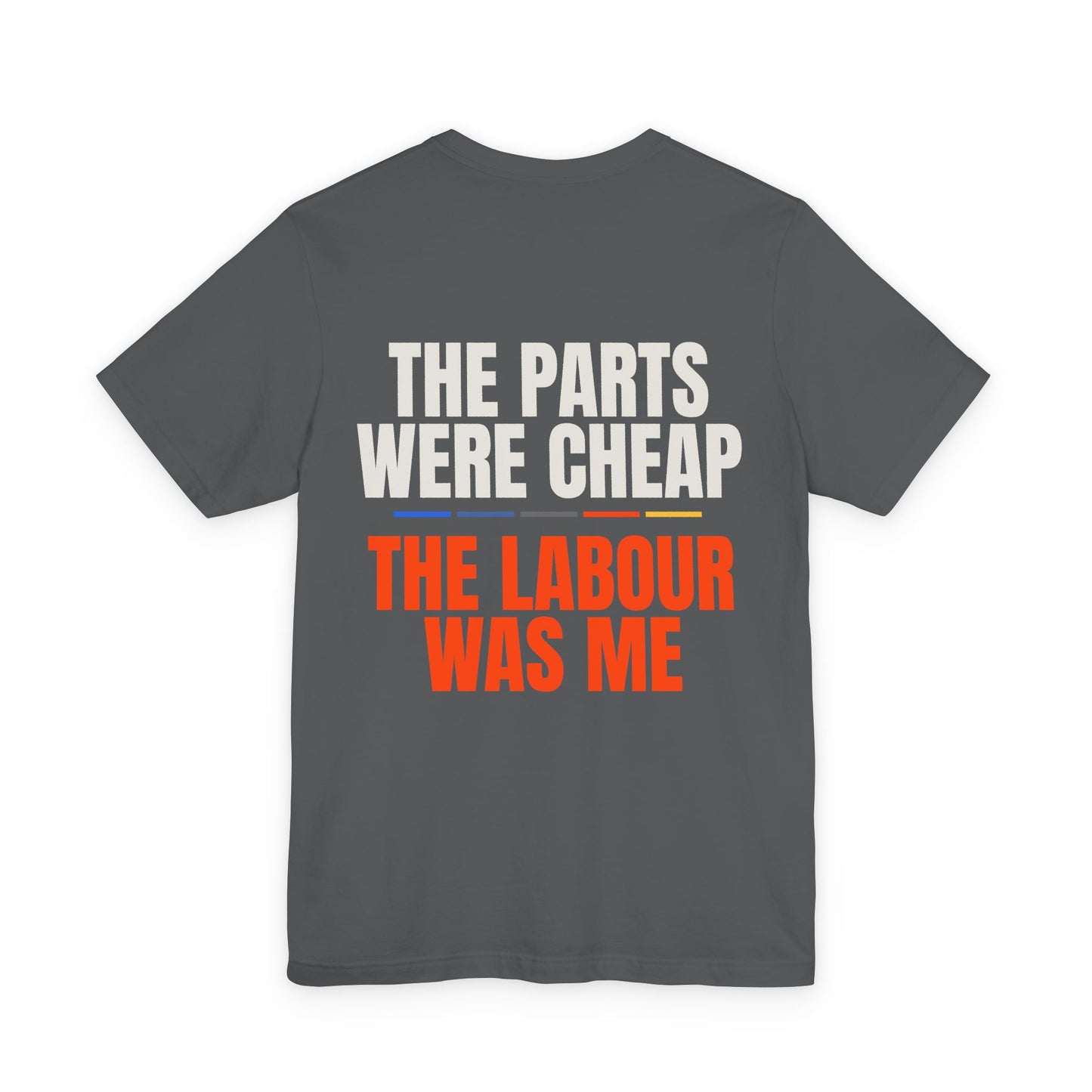 THE PARTS WERE CHEAP — T-shirt