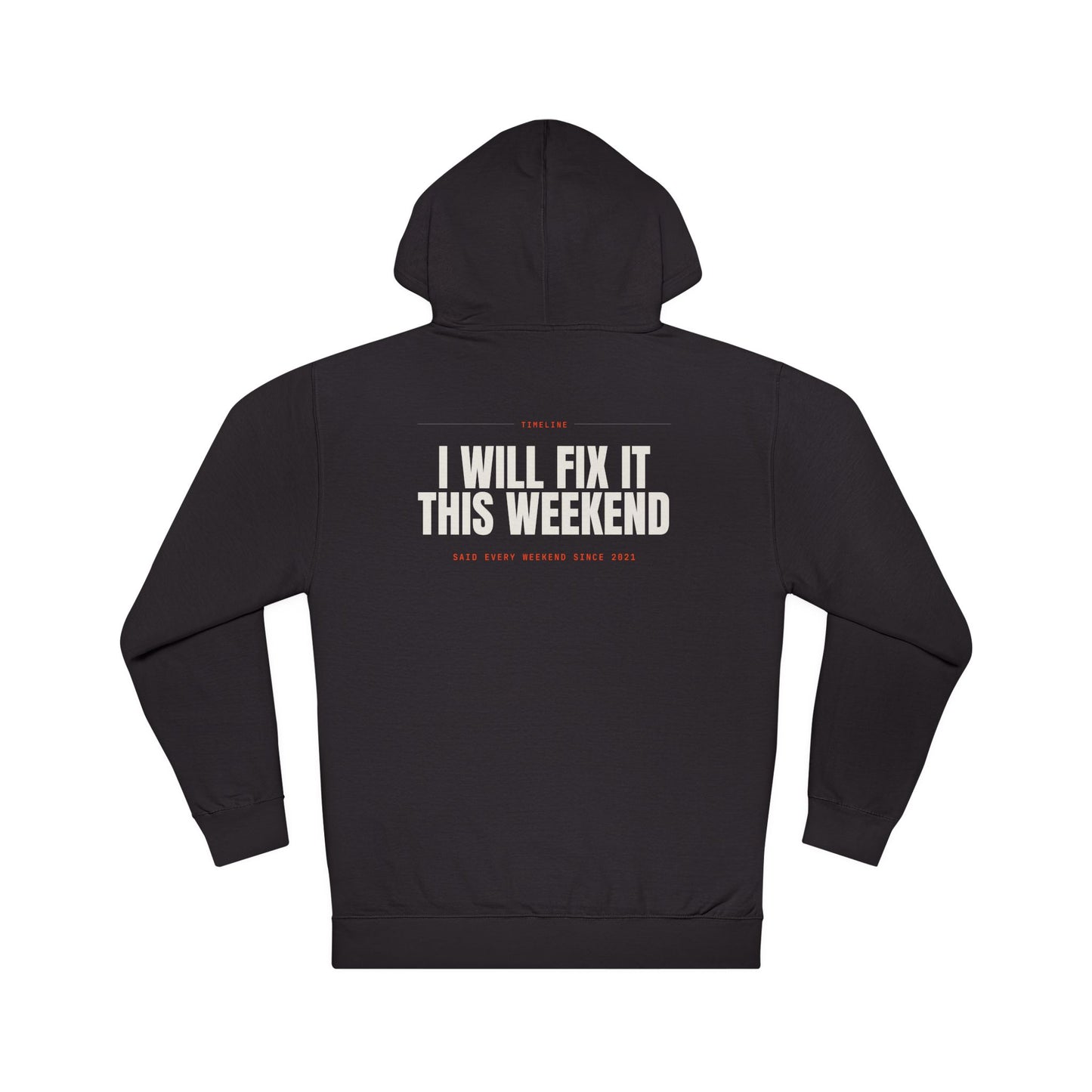 I WILL FIX IT THIS WEEKEND — Hoodie