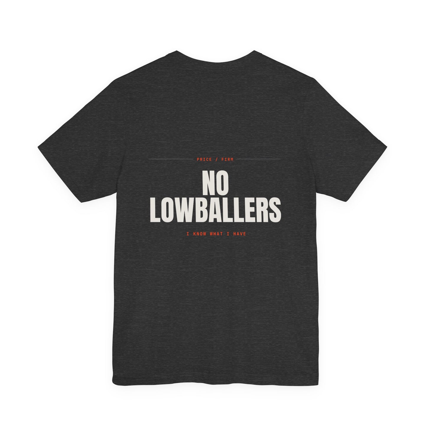 NO LOWBALLERS — T-Shirt