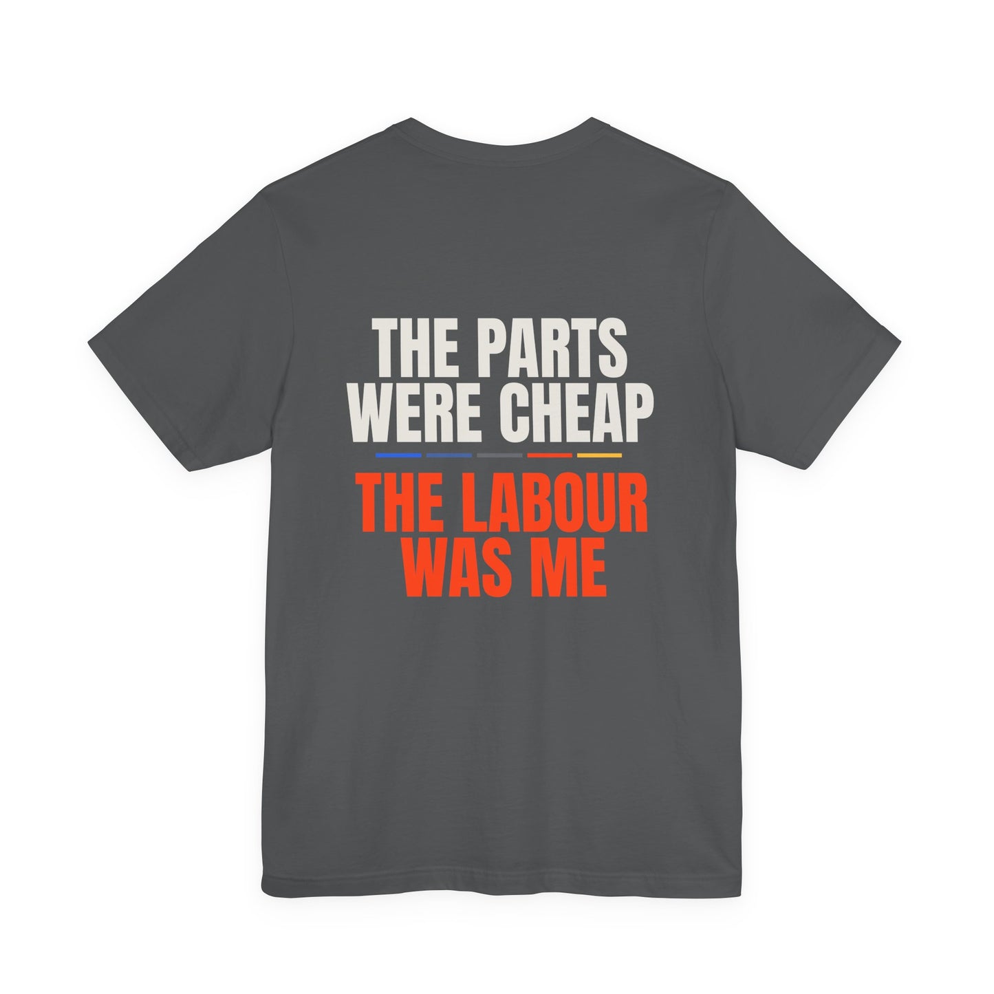THE PARTS WERE CHEAP — T-Shirt