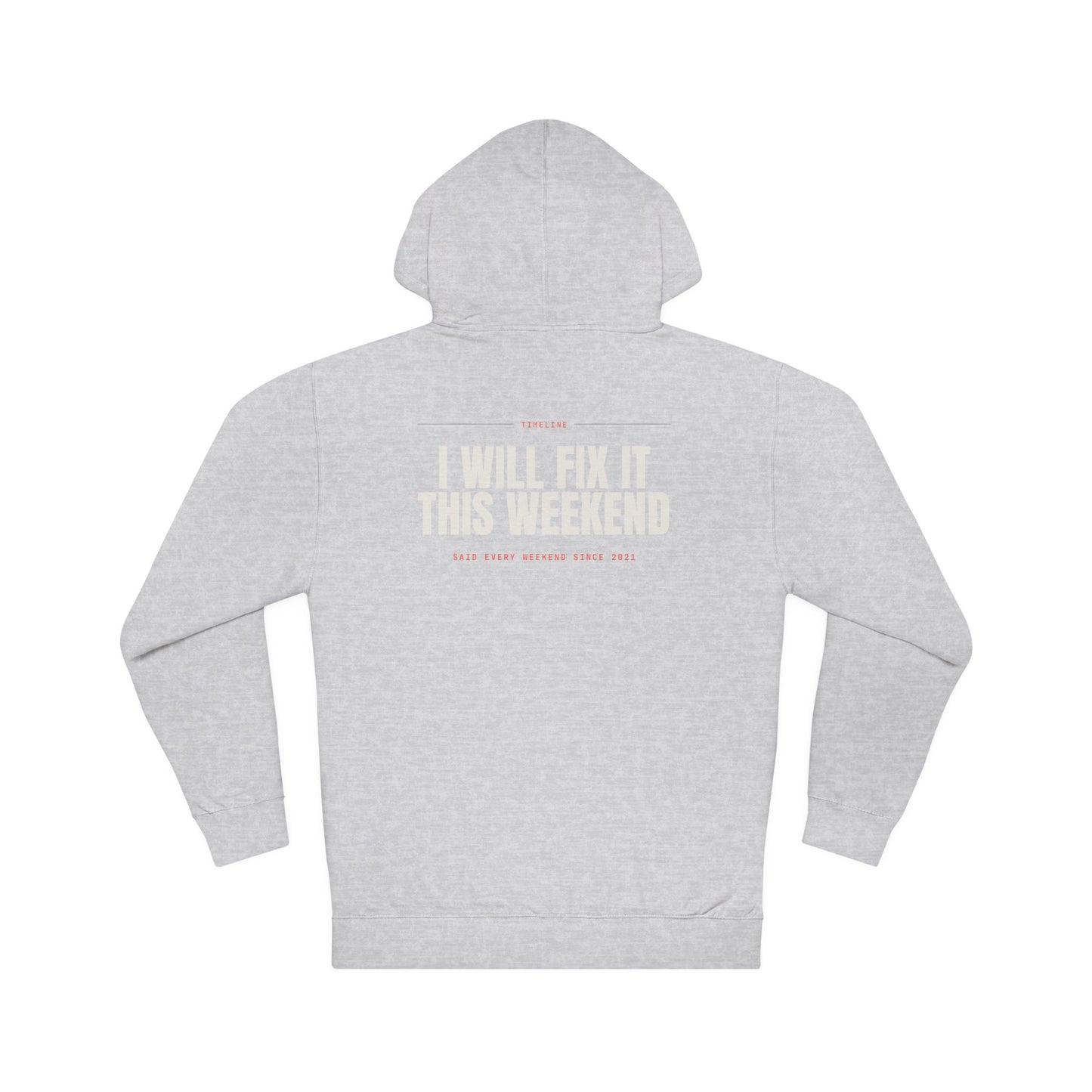 I WILL FIX IT THIS WEEKEND — Hoodie