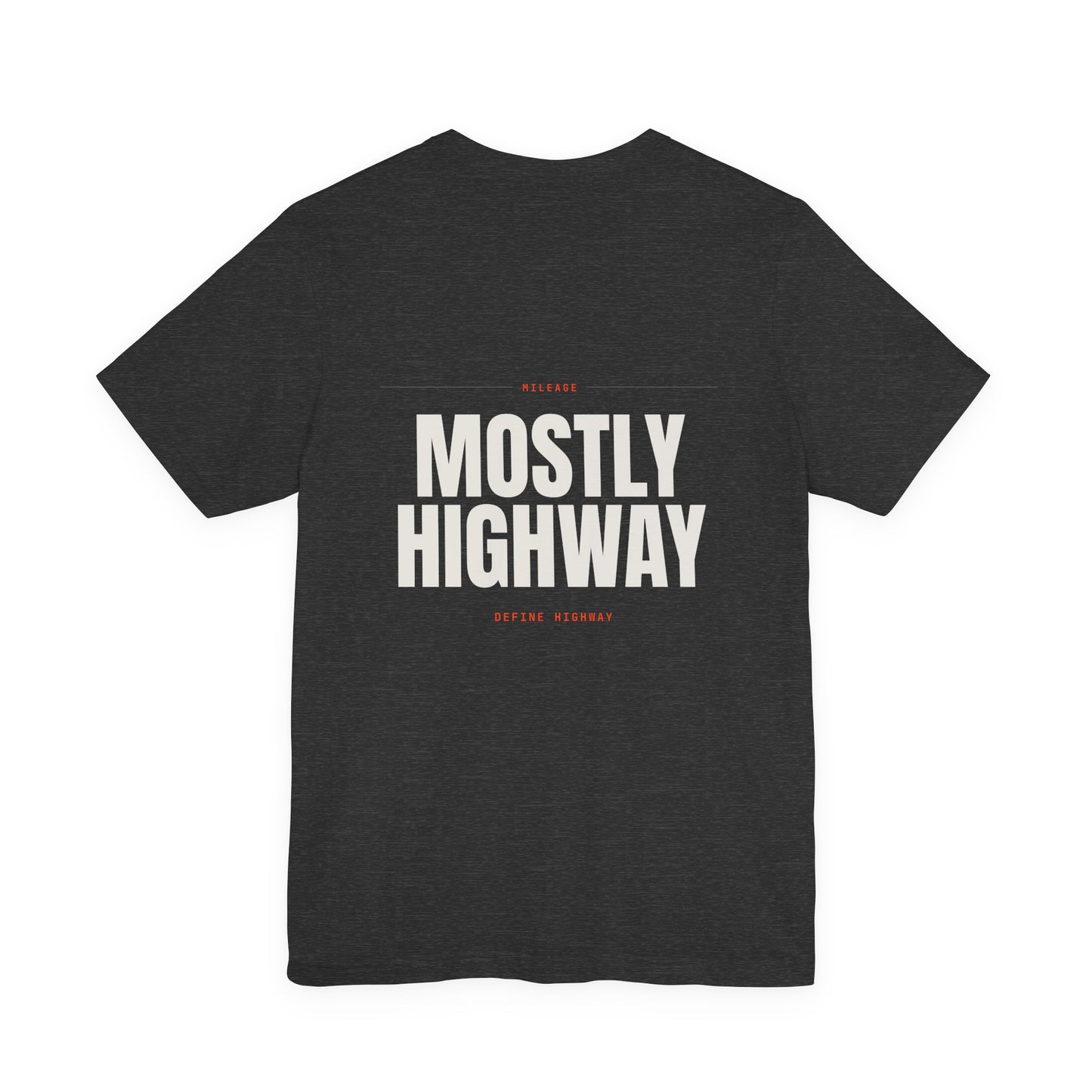 MOSTLY HIGHWAY — T-Shirt