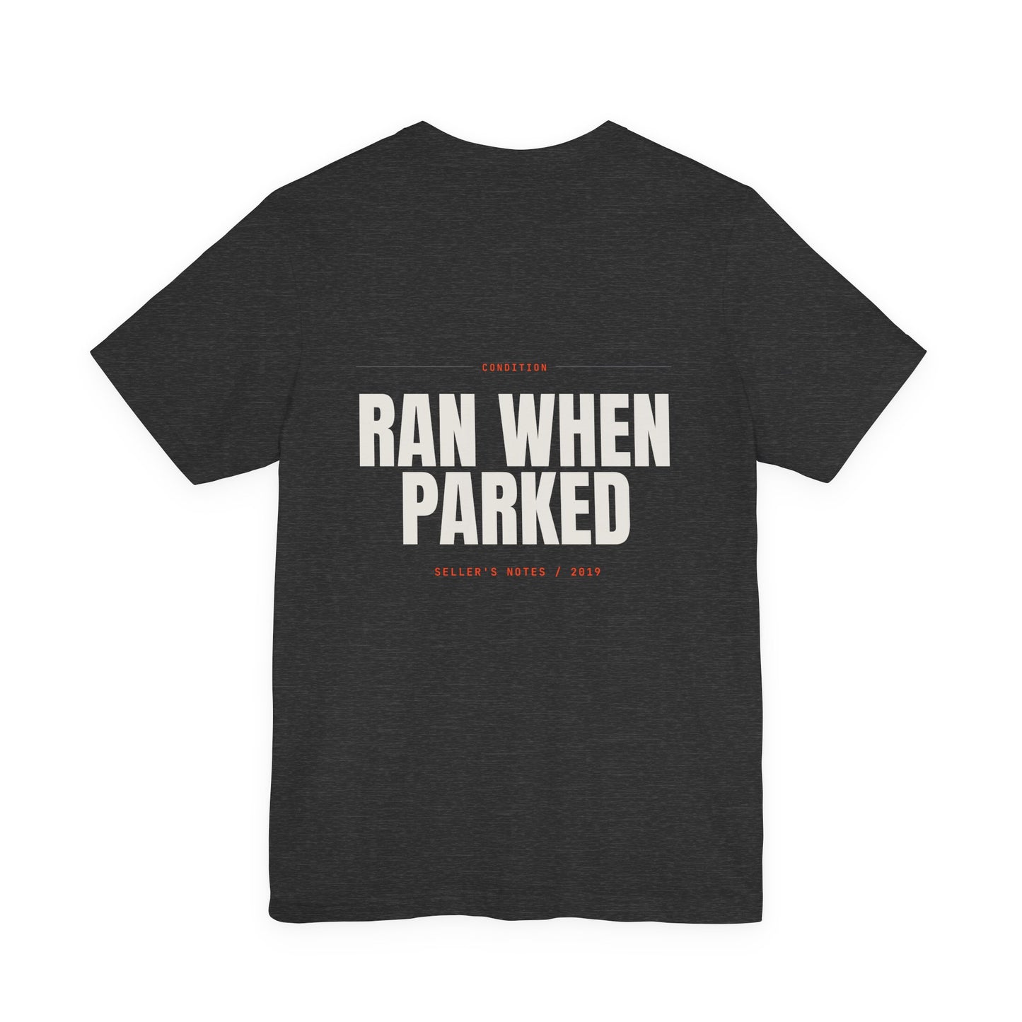 RAN WHEN PARKED — T-Shirt
