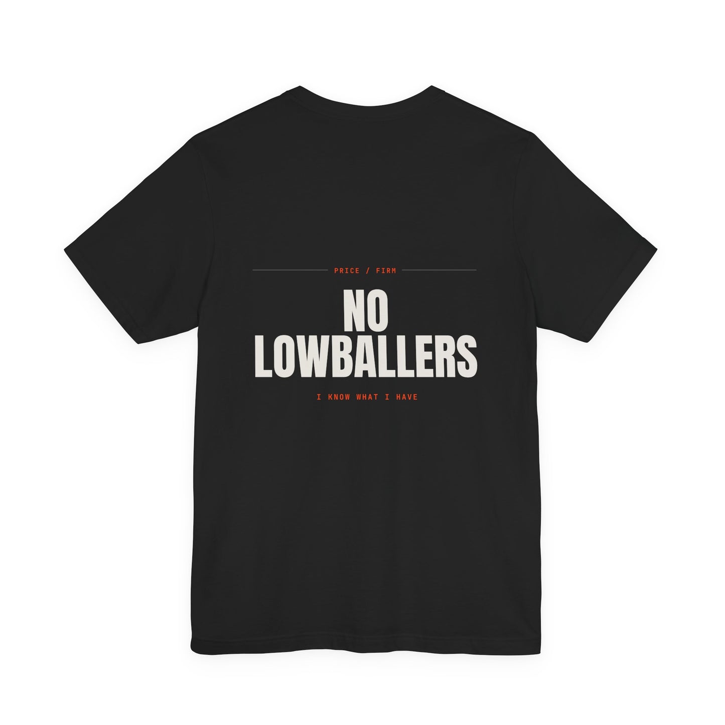 NO LOWBALLERS — T-Shirt