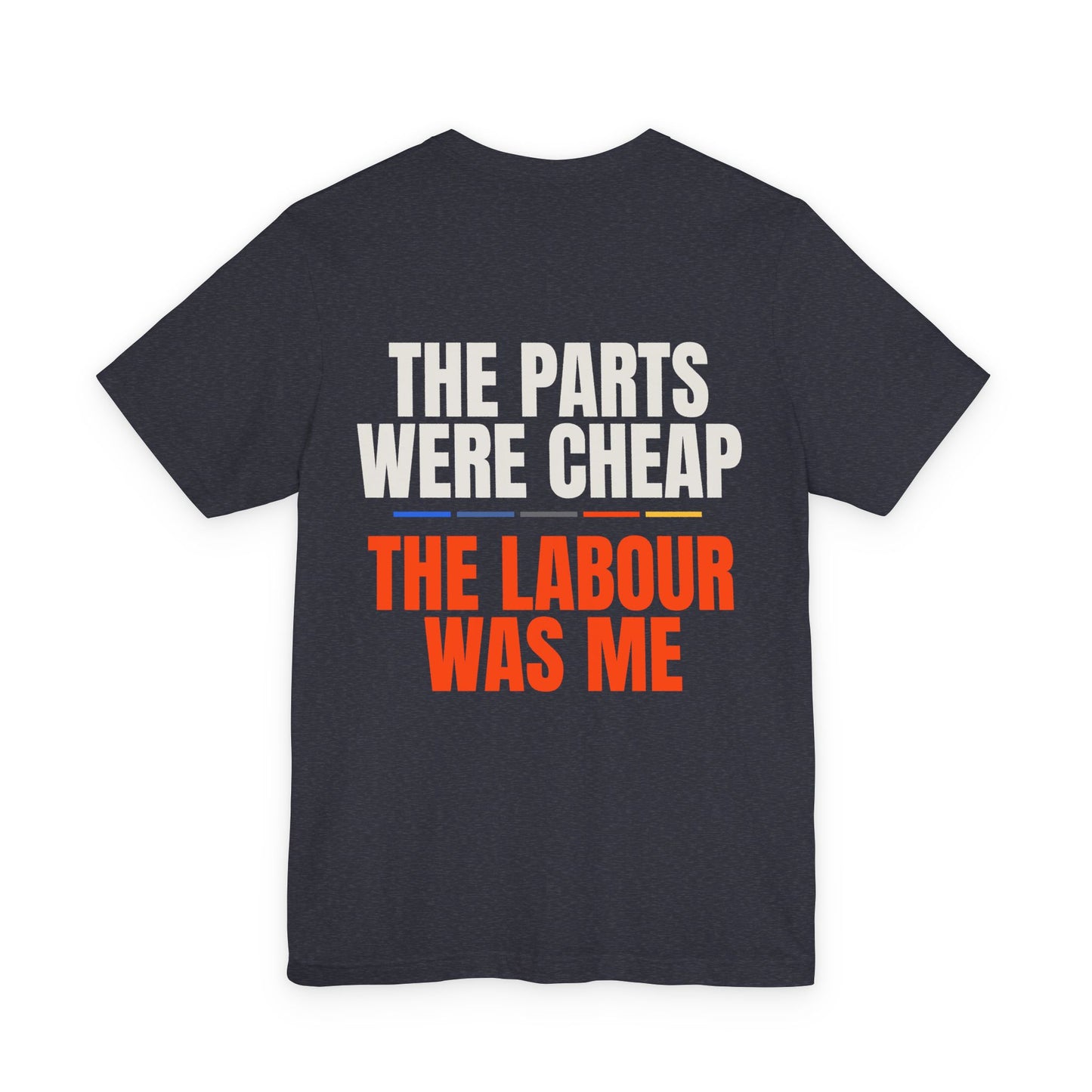 THE PARTS WERE CHEAP — T-shirt