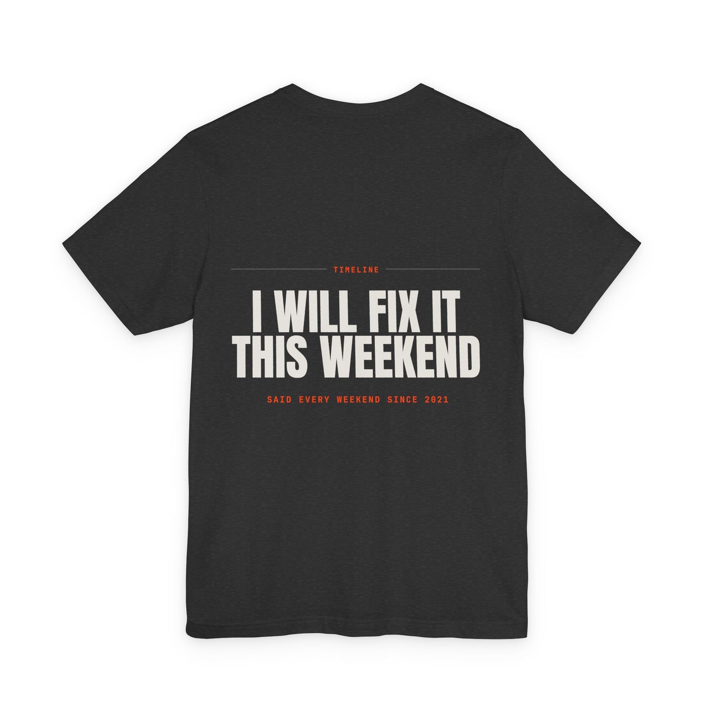 I Will Fix It This Weekend T-Shirt — Funny Handyman Repair Quote Tee