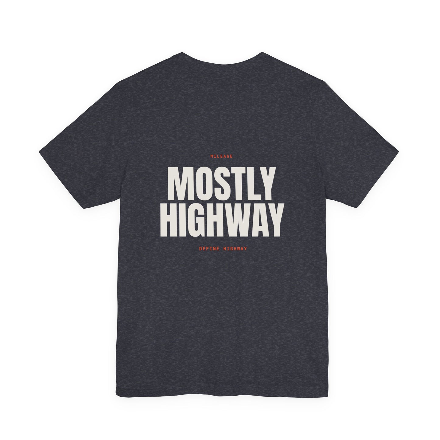 MOSTLY HIGHWAY — T-Shirt