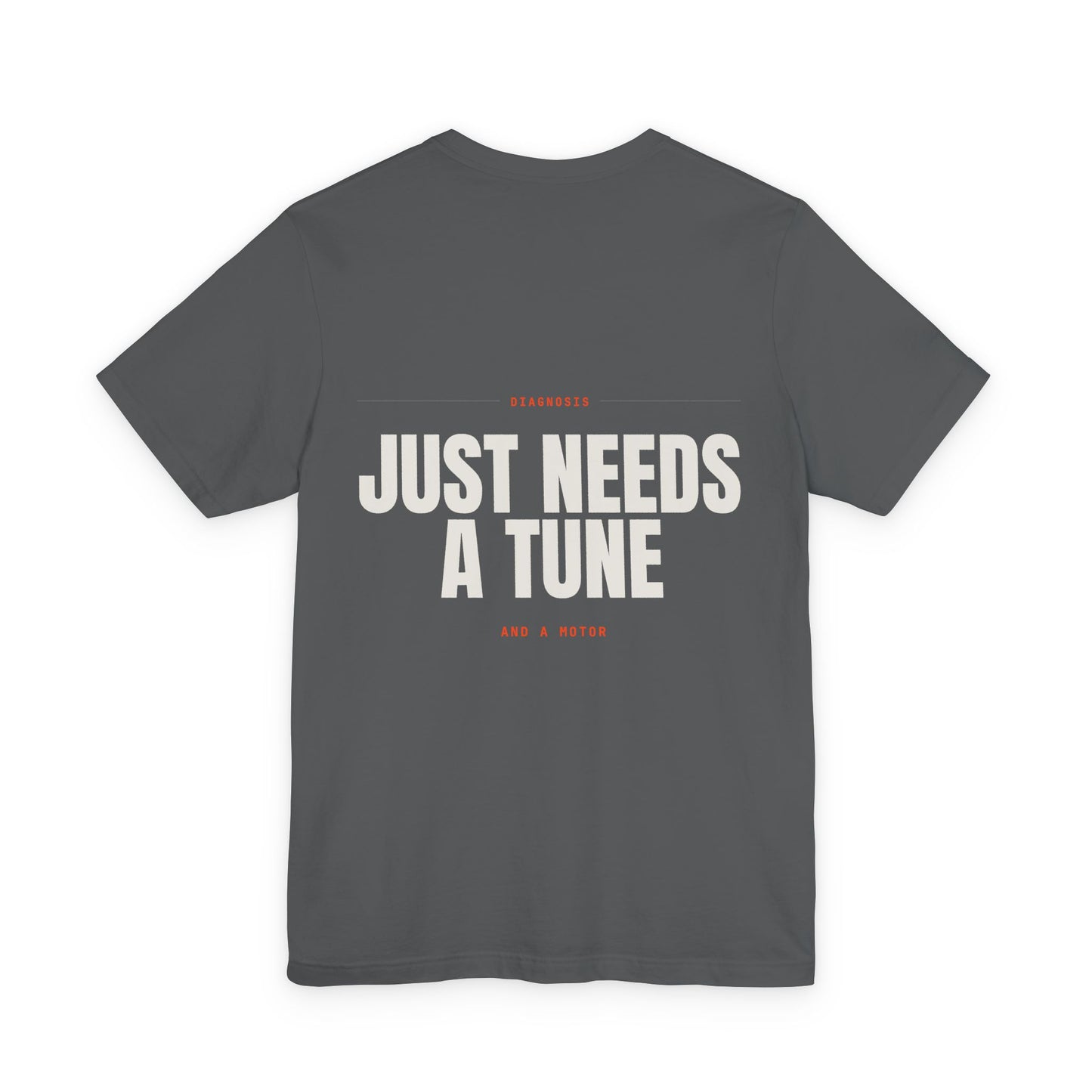 JUST NEEDS A TUNE — T-shirt
