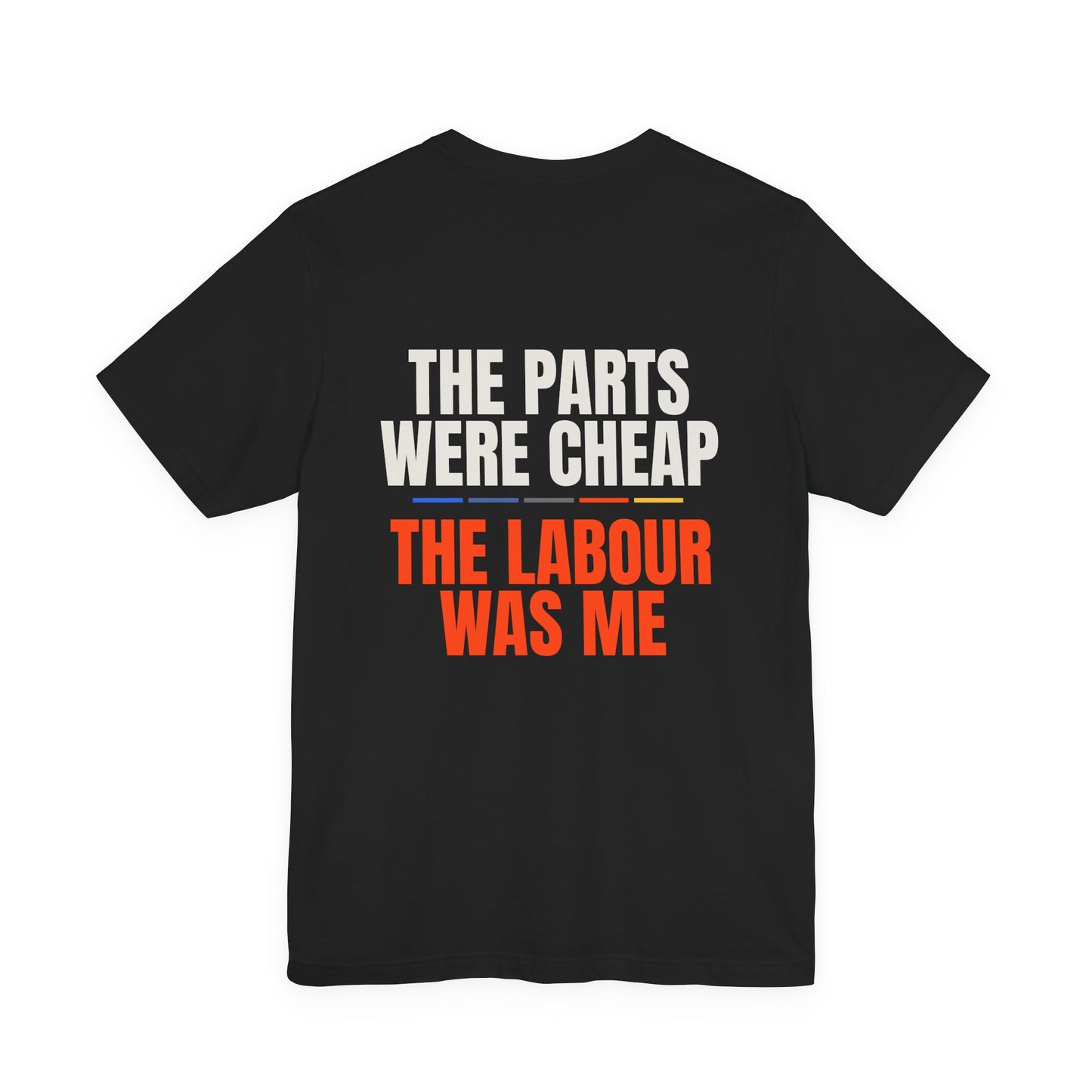 THE PARTS WERE CHEAP — T-Shirt